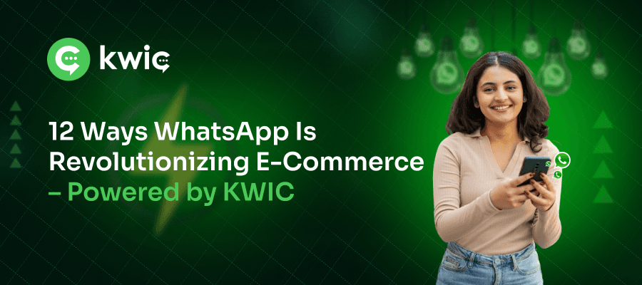 12 Reasons Why WhatsApp is the Future of E-Commerce – Powered by KWIC